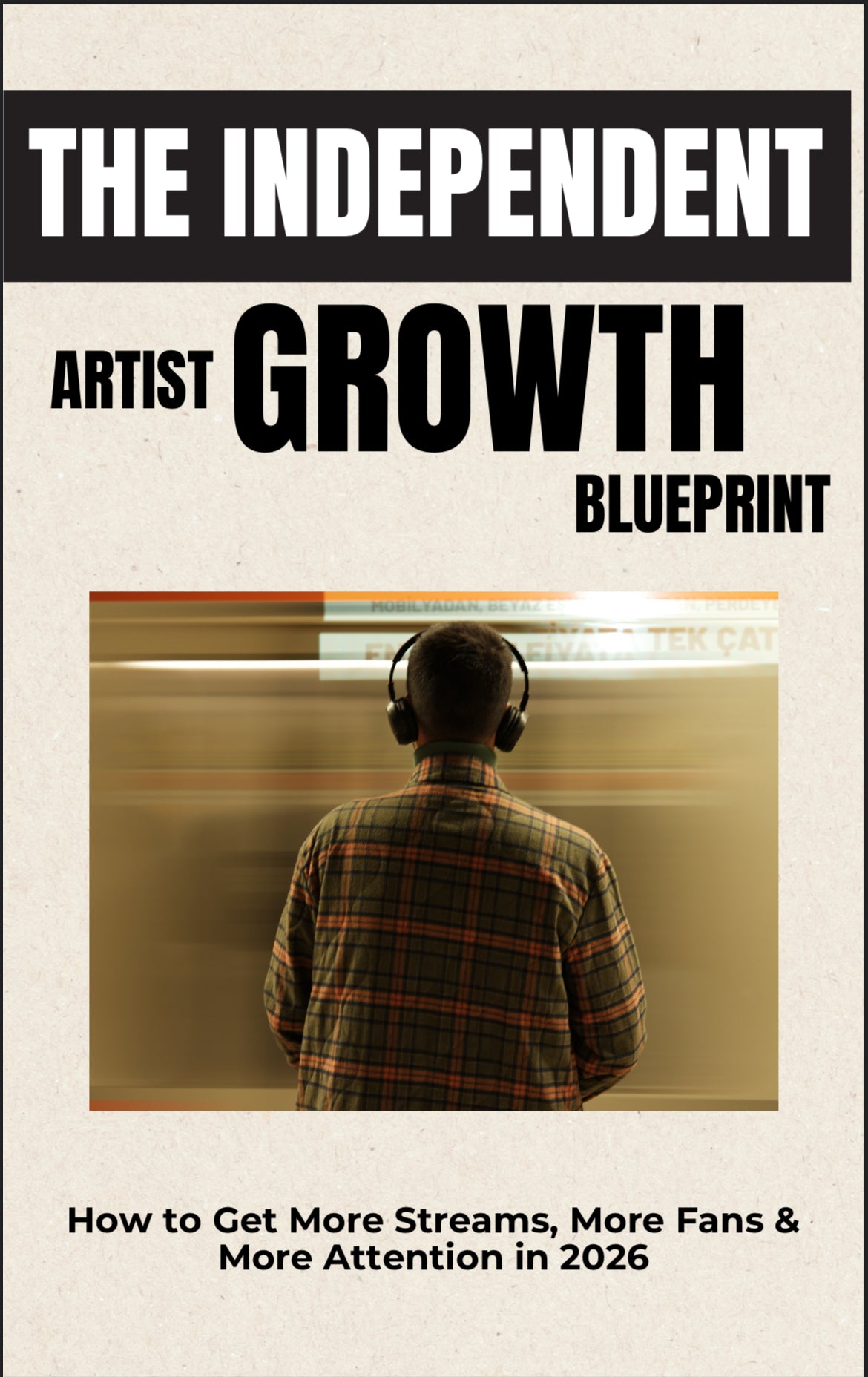 THE INDEPENDENT ARTIST GROWTH BLUEPRINT